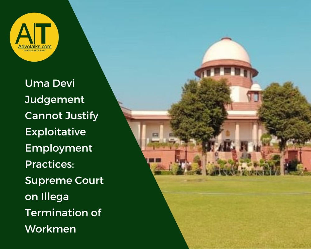 Uma Devi Judgment Cannot Justify Exploitative Employment Practices: Supreme Court On Illegal Termina